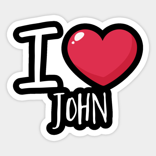 I Love John Love Sticker TeePublic